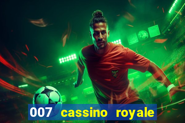 007 cassino royale filme completo dublado